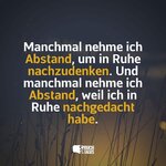 manchmal-nehme-ich-abstand-um-in-ruhe-nachzudenken-und-manchmal-nehme-ich-abstand-weil-ich-in-...jpg