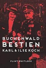 Buchenwald-Bestien: Karl und Ilse Koch - Whitlock, Flint: 9783943157994 -  AbeBooks