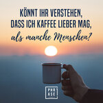 small_Koennt-ihr-verstehen-dass-ich-Kaffee-lieber-mag-als-manche-Menschen.jpg