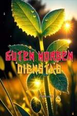 dienstag-guten-morgen-680x1024.jpg