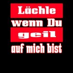 laechel-wenn-du-geil-auf-mich-bist-lustige-sprueche-frauen-t-shirt.jpg