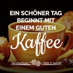 spruchwelt.com-ein-schoener-tag-beginnt-mit-einem-guten-kaffee-13fb773a.png