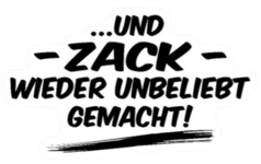 und-zack-schon-wieder-unbeliebt-gemacht-geschenk-sticker-removebg-preview.png